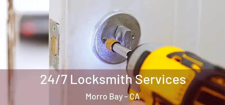  24/7 Locksmith Services Morro Bay - CA
