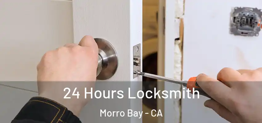  24 Hours Locksmith Morro Bay - CA