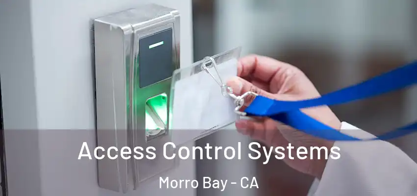 Access Control Systems Morro Bay - CA