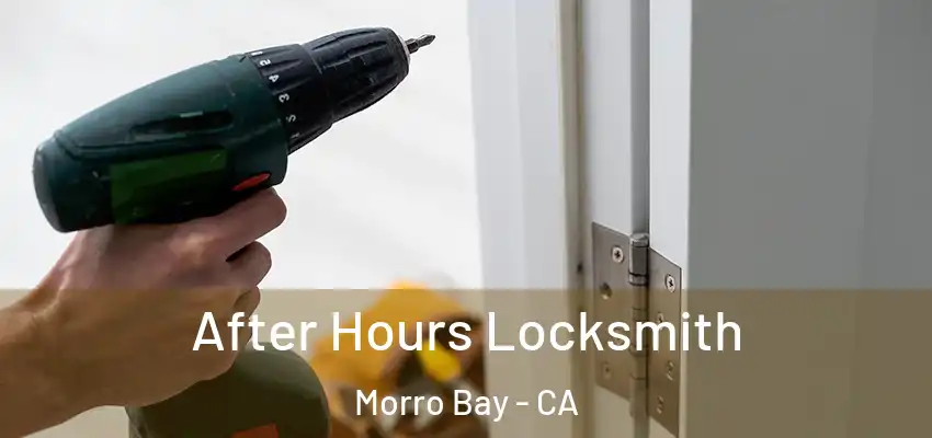  After Hours Locksmith Morro Bay - CA