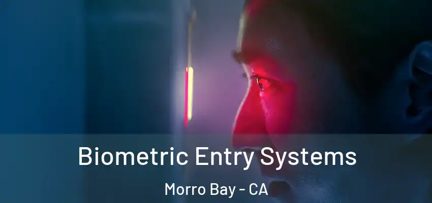 Biometric Entry Systems Morro Bay - CA