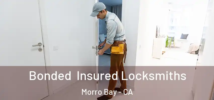  Bonded Insured Locksmiths Morro Bay - CA