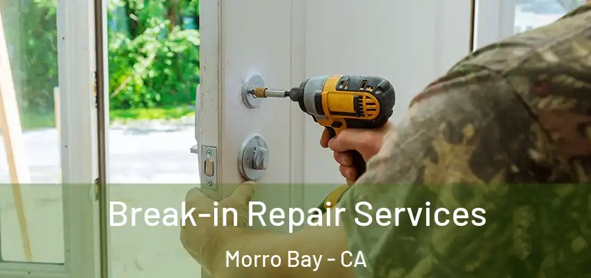  Break-in Repair Services Morro Bay - CA