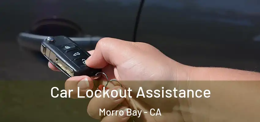  Car Lockout Assistance Morro Bay - CA