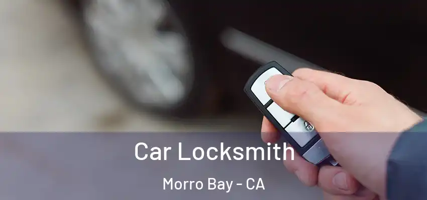  Car Locksmith Morro Bay - CA