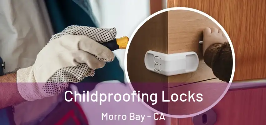  Childproofing Locks Morro Bay - CA