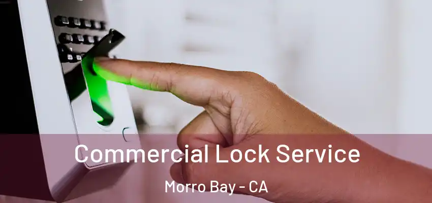  Commercial Lock Service Morro Bay - CA