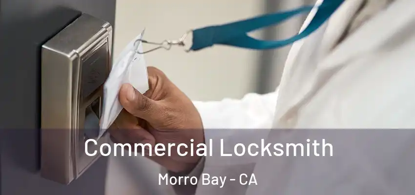  Commercial Locksmith Morro Bay - CA