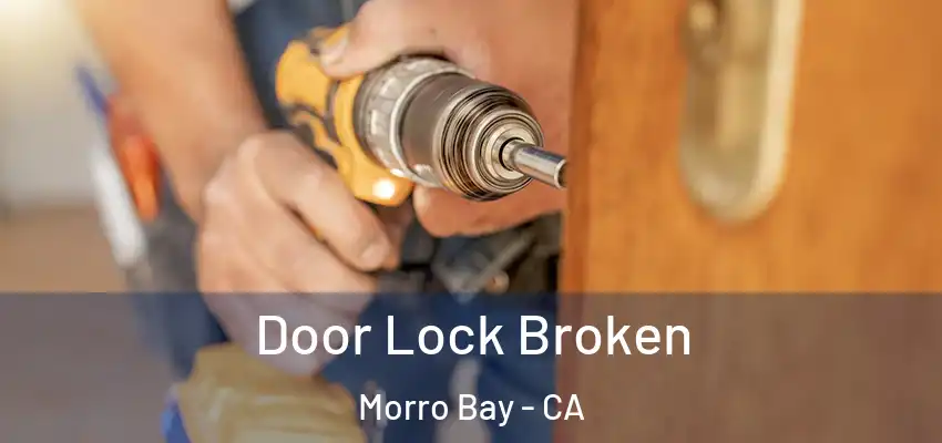  Door Lock Broken Morro Bay - CA