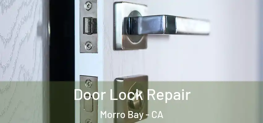  Door Lock Repair Morro Bay - CA