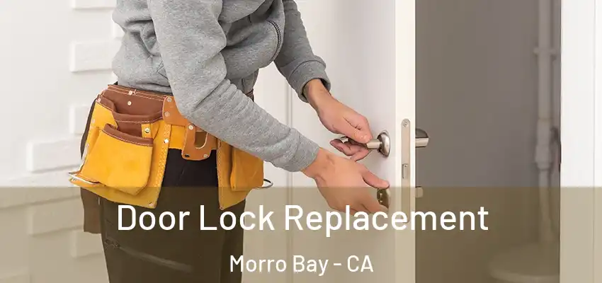  Door Lock Replacement Morro Bay - CA