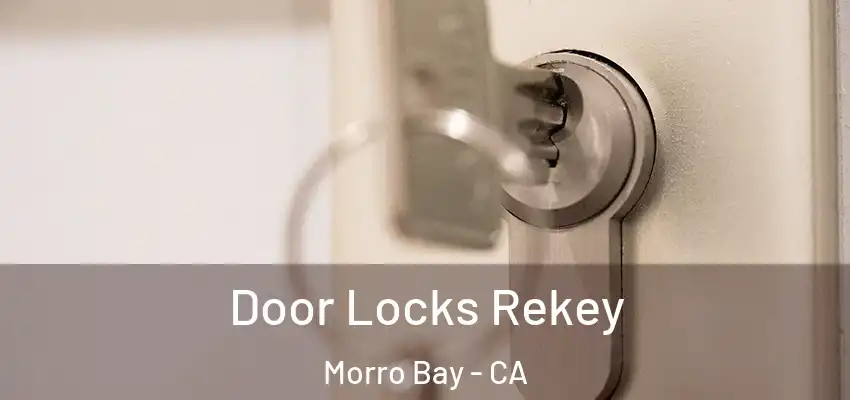 Door Locks Rekey Morro Bay - CA