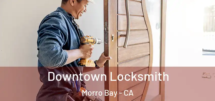  Downtown Locksmith Morro Bay - CA