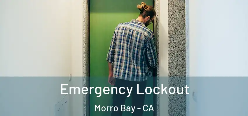  Emergency Lockout Morro Bay - CA