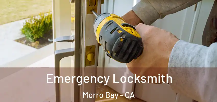 Emergency Locksmith Morro Bay - CA