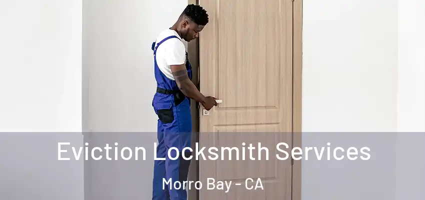  Eviction Locksmith Services Morro Bay - CA