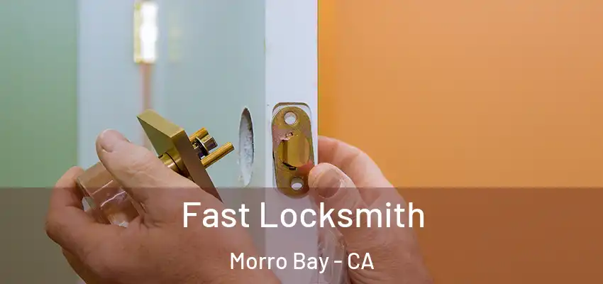  Fast Locksmith Morro Bay - CA