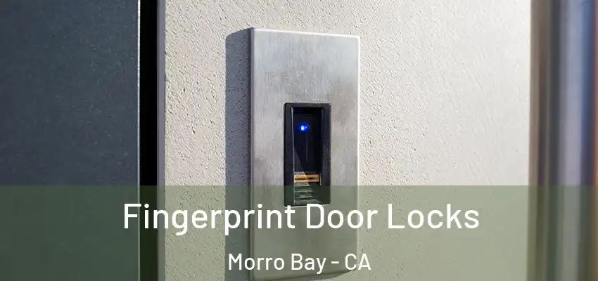 Fingerprint Door Locks Morro Bay - CA