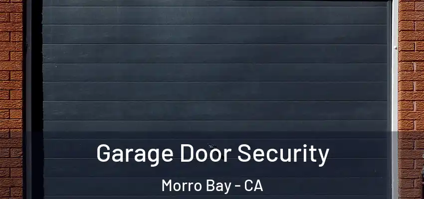  Garage Door Security Morro Bay - CA