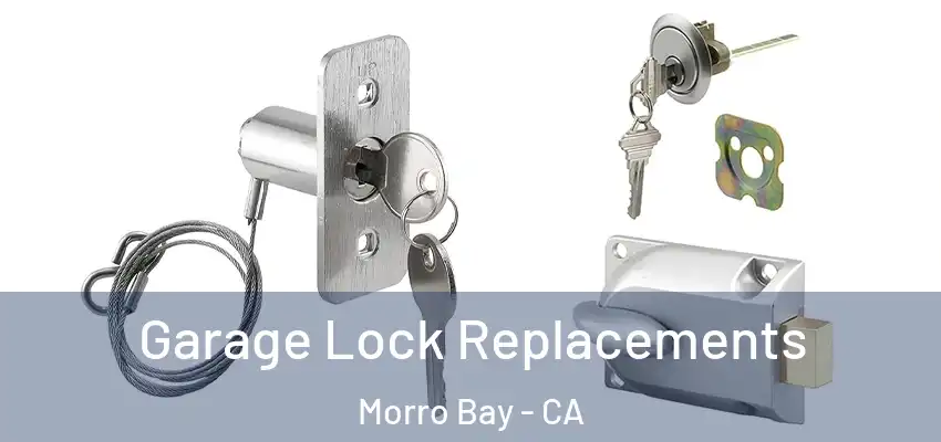  Garage Lock Replacements Morro Bay - CA