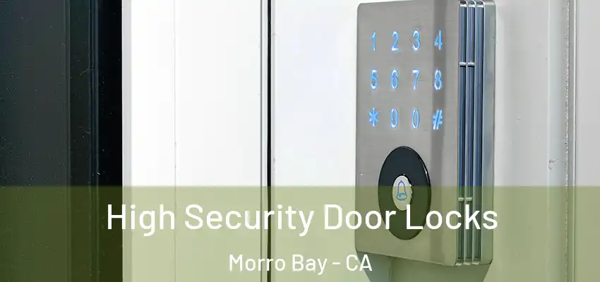  High Security Door Locks Morro Bay - CA