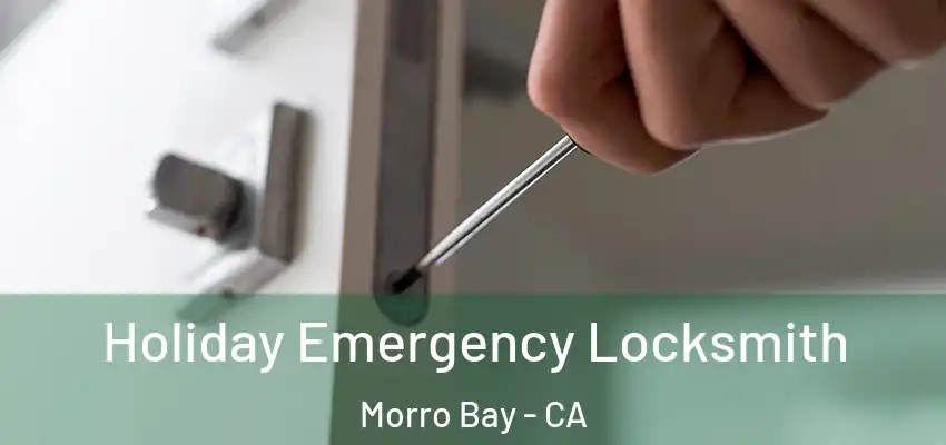  Holiday Emergency Locksmith Morro Bay - CA