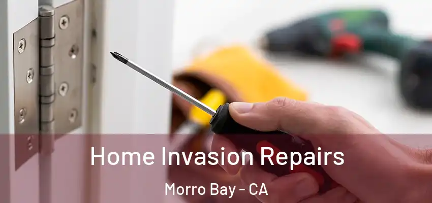  Home Invasion Repairs Morro Bay - CA