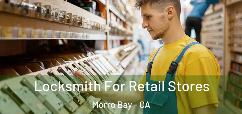  Locksmith For Retail Stores Morro Bay - CA