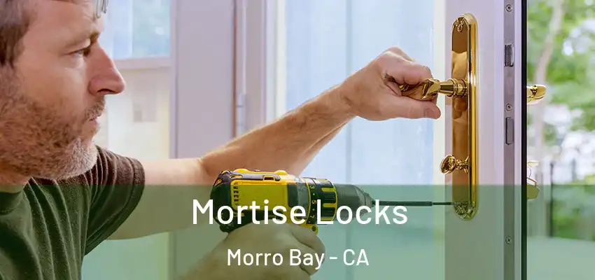  Mortise Locks Morro Bay - CA