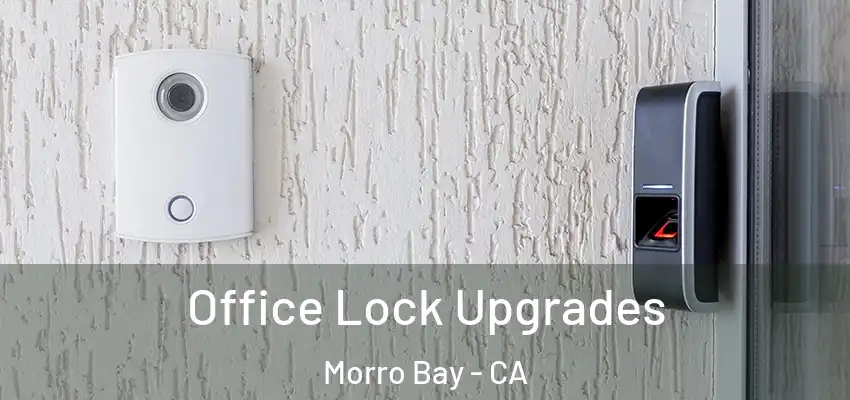  Office Lock Upgrades Morro Bay - CA