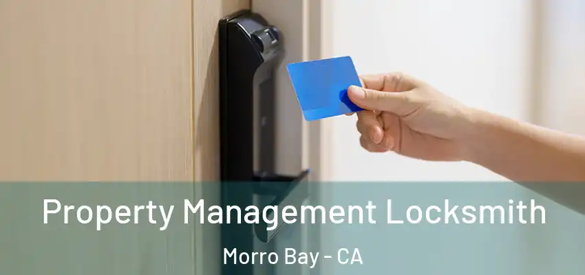  Property Management Locksmith Morro Bay - CA
