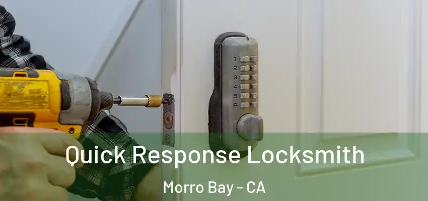 Quick Response Locksmith Morro Bay - CA