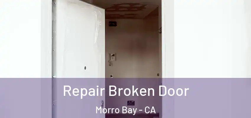 Repair Broken Door Morro Bay - CA