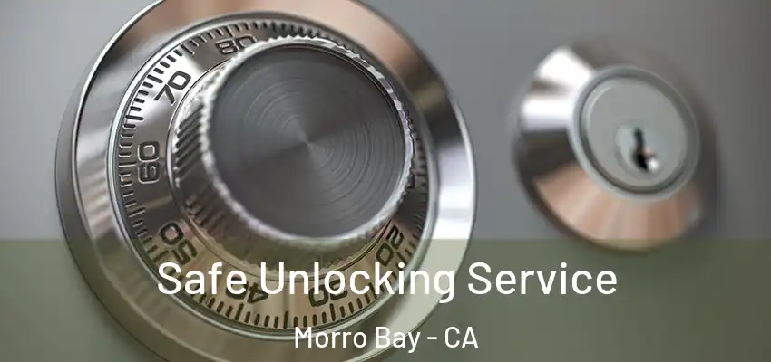  Safe Unlocking Service Morro Bay - CA