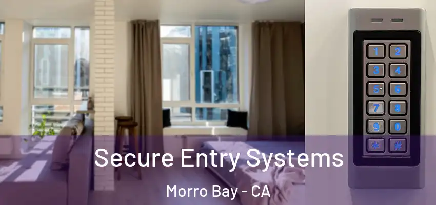  Secure Entry Systems Morro Bay - CA