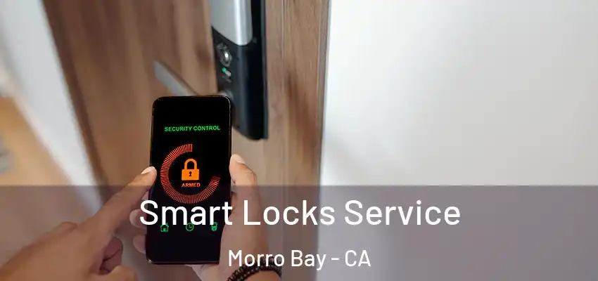  Smart Locks Service Morro Bay - CA