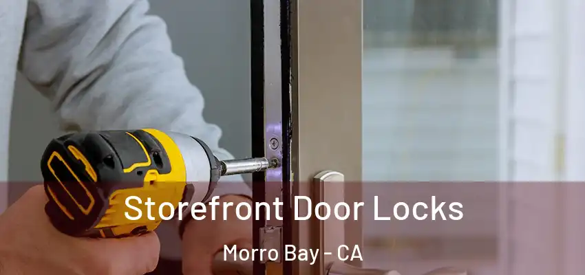  Storefront Door Locks Morro Bay - CA