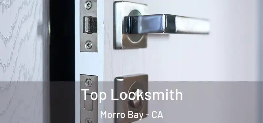  Top Locksmith Morro Bay - CA
