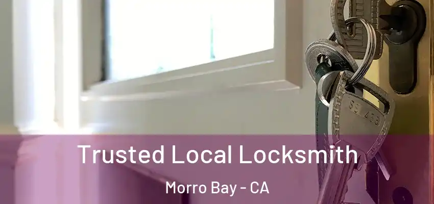  Trusted Local Locksmith Morro Bay - CA