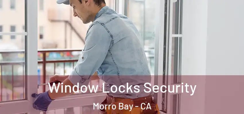  Window Locks Security Morro Bay - CA